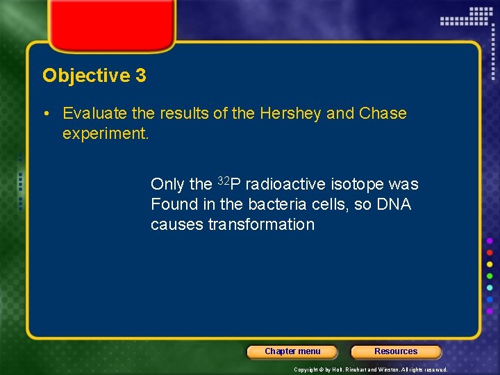 Objective 3 • Evaluate the results of the Hershey and Chase experiment. Only the