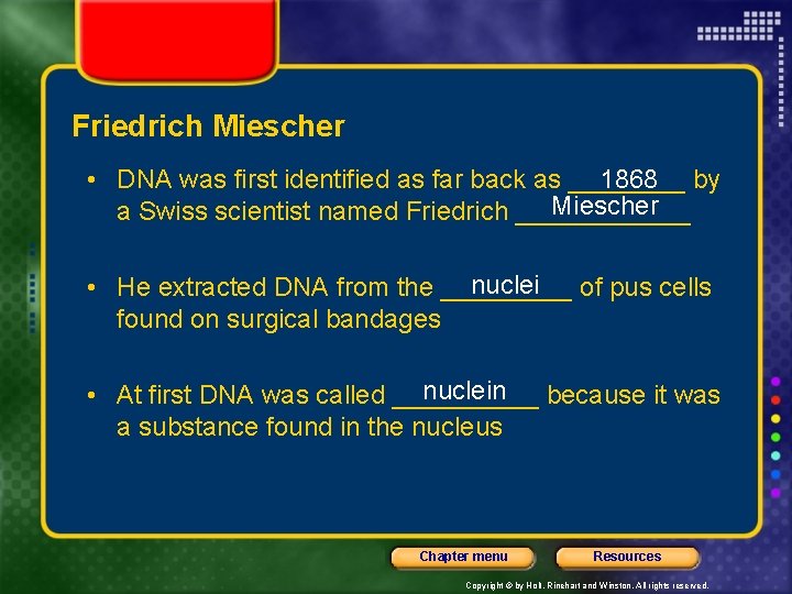 Friedrich Miescher • DNA was first identified as far back as ____ 1868 by