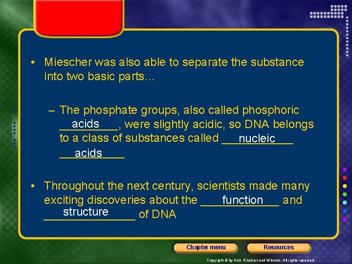  • Miescher was also able to separate the substance into two basic parts…