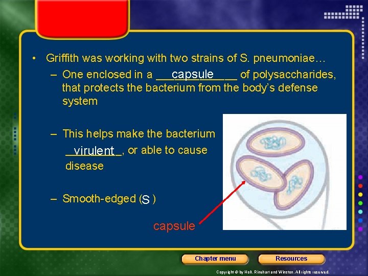  • Griffith was working with two strains of S. pneumoniae… – One enclosed