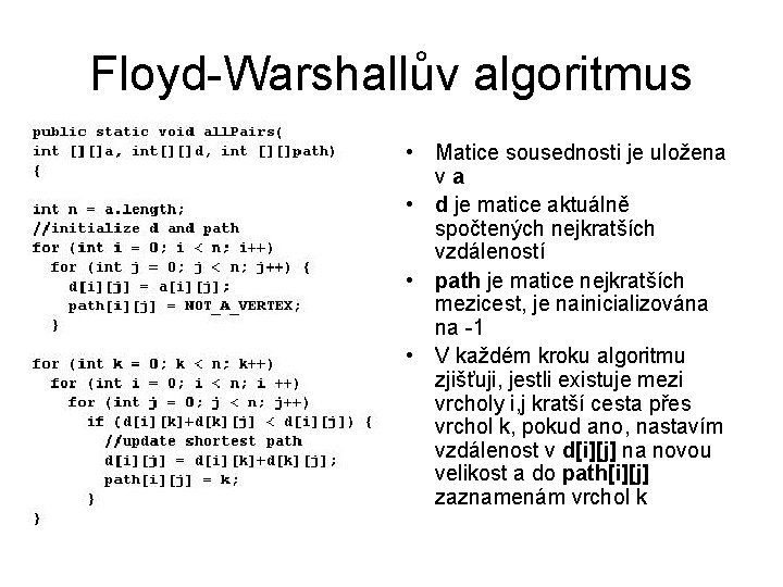 Floyd-Warshallův algoritmus • Matice sousednosti je uložena va • d je matice aktuálně spočtených