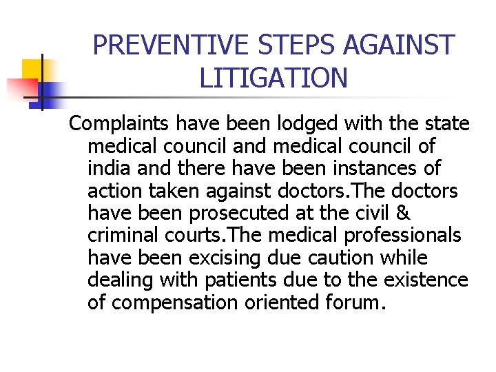 PREVENTIVE STEPS AGAINST LITIGATION Complaints have been lodged with the state medical council and