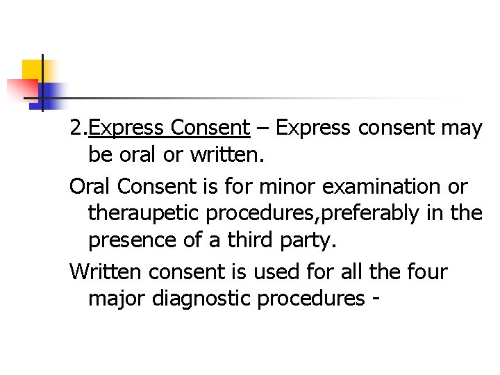 2. Express Consent – Express consent may be oral or written. Oral Consent is