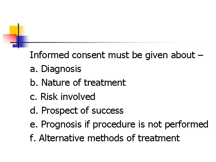 Informed consent must be given about – a. Diagnosis b. Nature of treatment c.