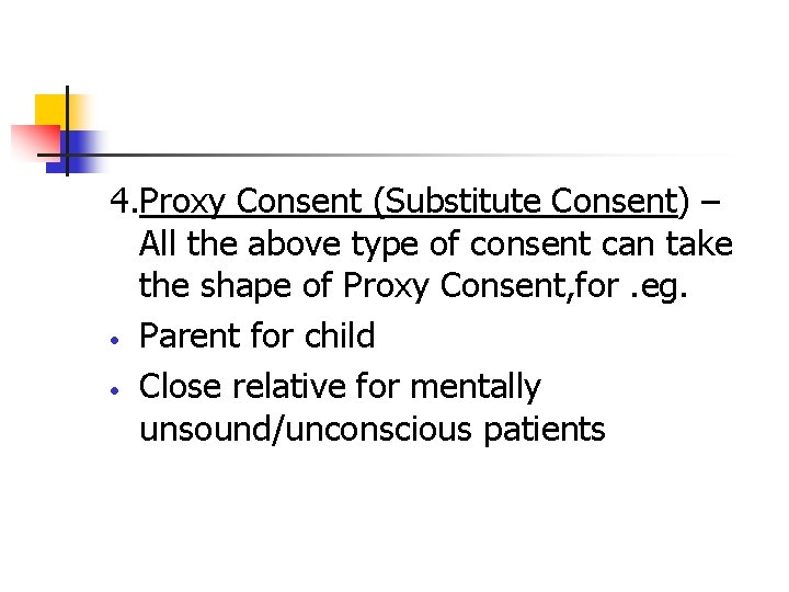 4. Proxy Consent (Substitute Consent) – All the above type of consent can take