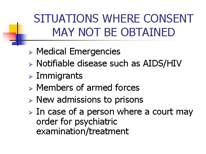 SITUATIONS WHERE CONSENT MAY NOT BE OBTAINED Ø Ø Ø Medical Emergencies Notifiable disease