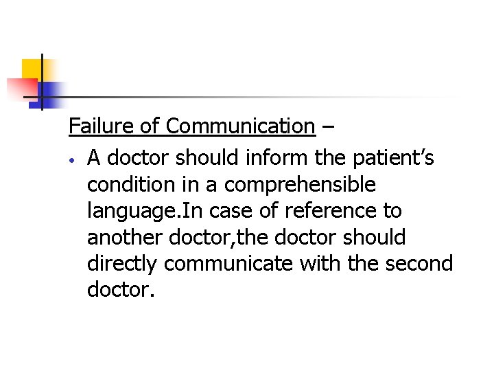 Failure of Communication – • A doctor should inform the patient’s condition in a