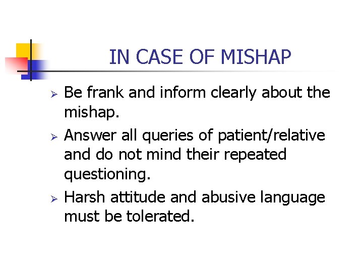 IN CASE OF MISHAP Ø Ø Ø Be frank and inform clearly about the