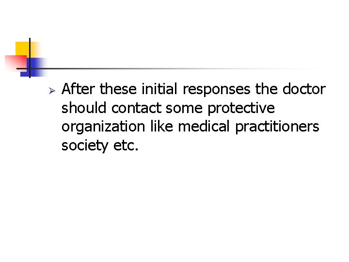 Ø After these initial responses the doctor should contact some protective organization like medical