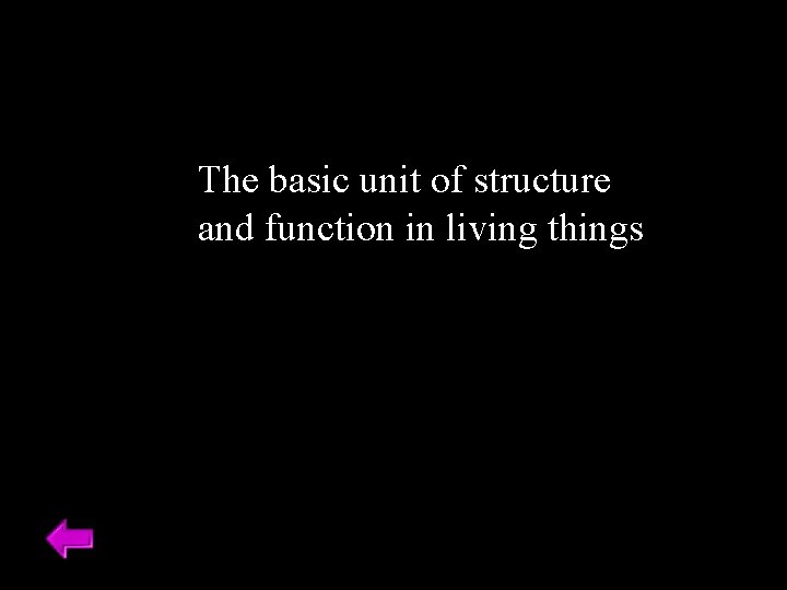 The basic unit of structure and function in living things 