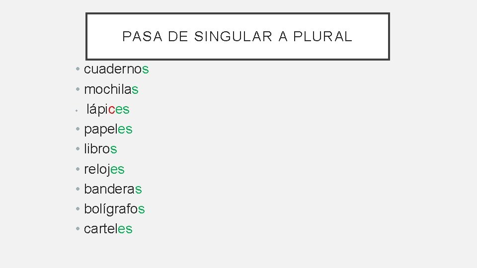 LOS SUSTANTIVOS Masculinos Femeninos Singular Plural MASCULINO O
