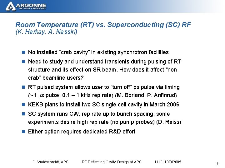 Room Temperature (RT) vs. Superconducting (SC) RF (K. Harkay, A. Nassiri) n No installed