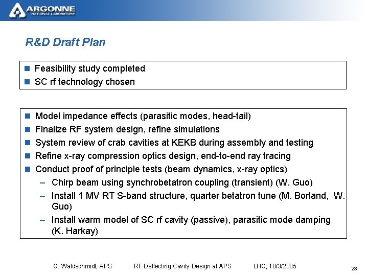 R&D Draft Plan n Feasibility study completed n SC rf technology chosen n n