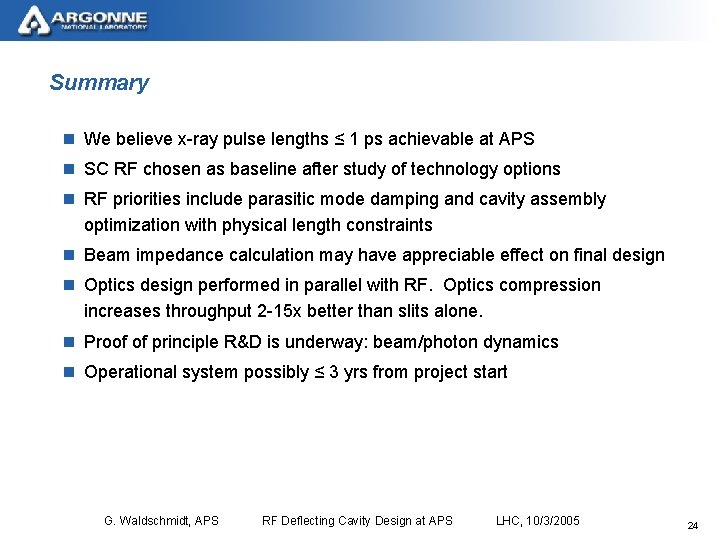 Summary n We believe x-ray pulse lengths ≤ 1 ps achievable at APS n