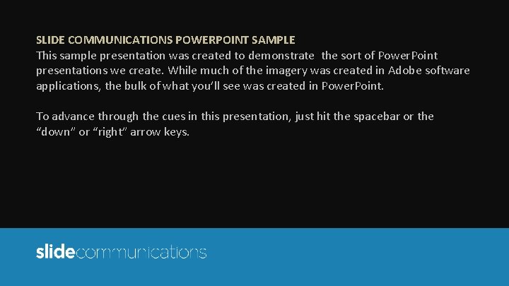 SLIDE COMMUNICATIONS POWERPOINT SAMPLE This sample presentation was created to demonstrate the sort of