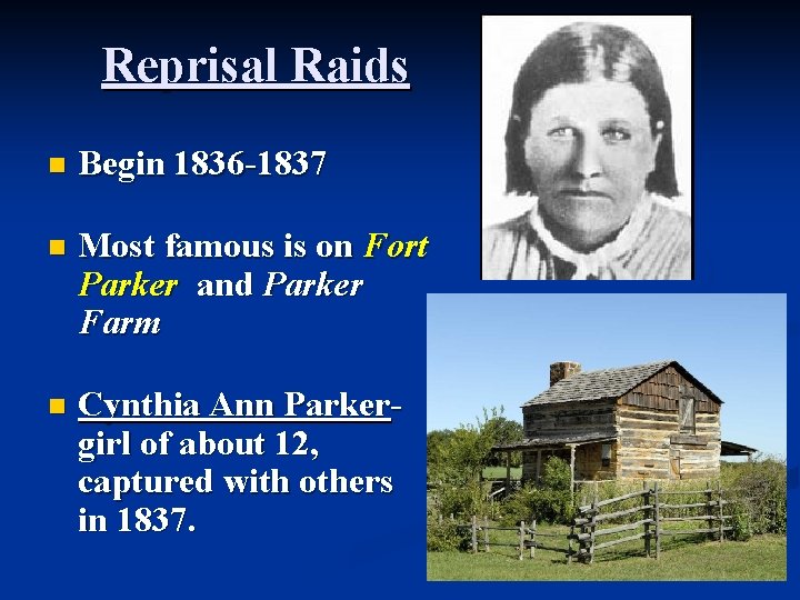 Reprisal Raids n Begin 1836 -1837 n Most famous is on Fort Parker and