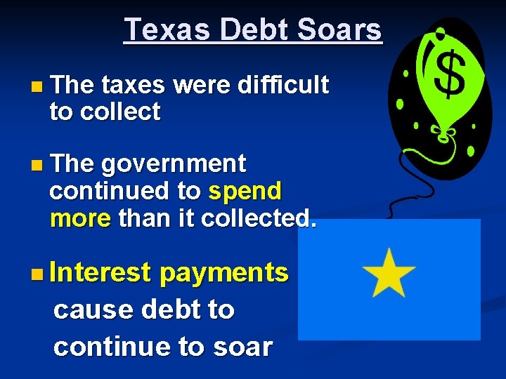 Texas Debt Soars n The taxes were difficult to collect n The government continued