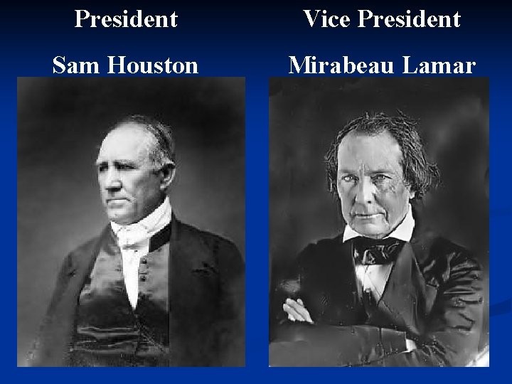 President Vice President Sam Houston Mirabeau Lamar 