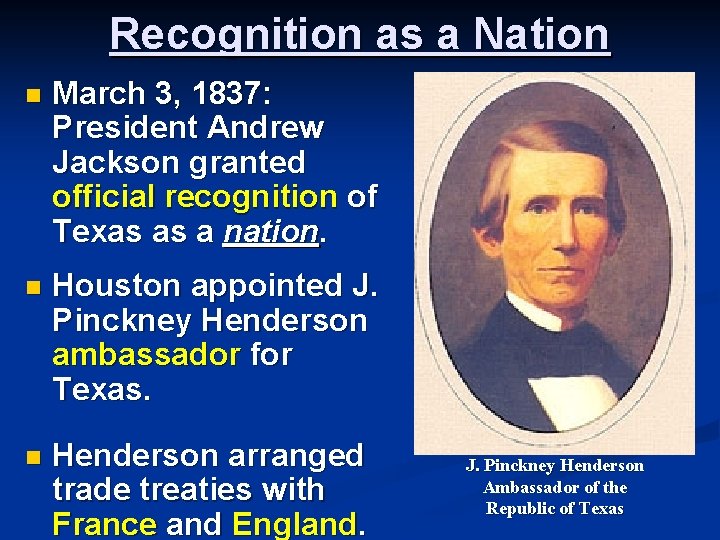 Recognition as a Nation n March 3, 1837: President Andrew Jackson granted official recognition