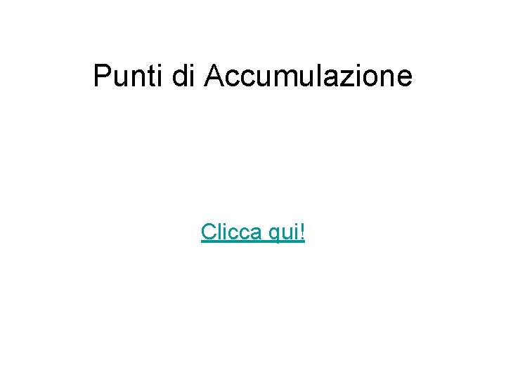 Punti di Accumulazione Clicca qui! 