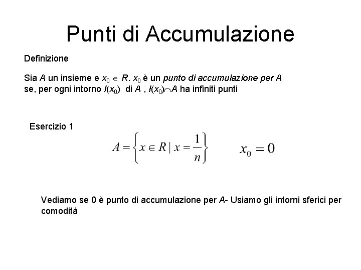 Punti di Accumulazione Definizione Sia A un insieme e x 0 R. x 0