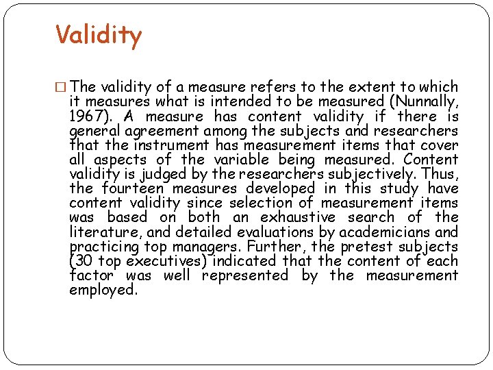 Validity � The validity of a measure refers to the extent to which it