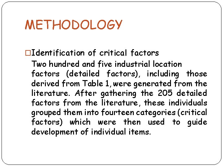 METHODOLOGY �Identification of critical factors Two hundred and five industrial location factors (detailed factors),