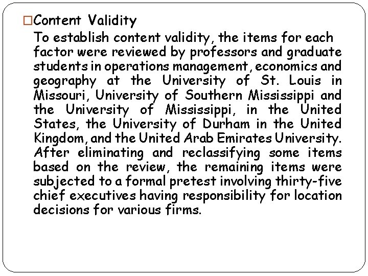 �Content Validity To establish content validity, the items for each factor were reviewed by