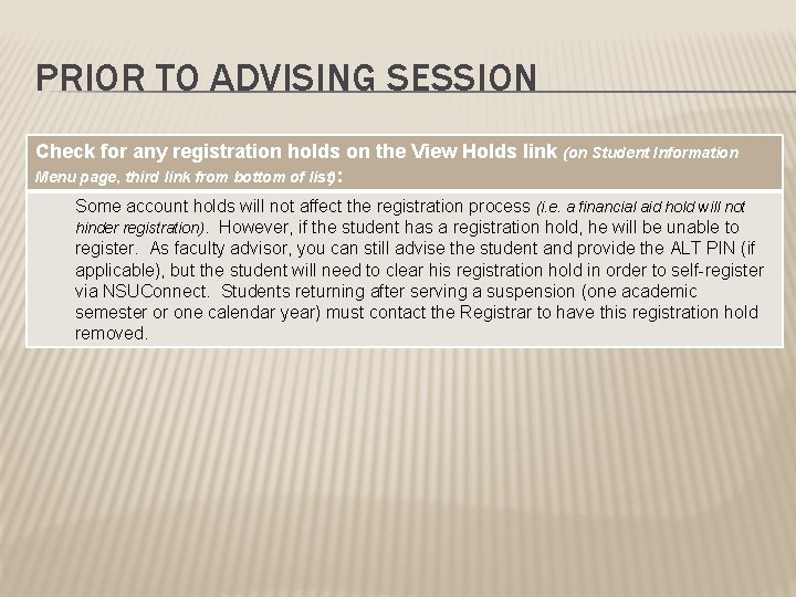 PRIOR TO ADVISING SESSION Check for any registration holds on the View Holds link