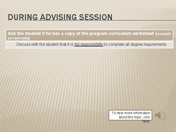 DURING ADVISING SESSION Ask the student if he has a copy of the program