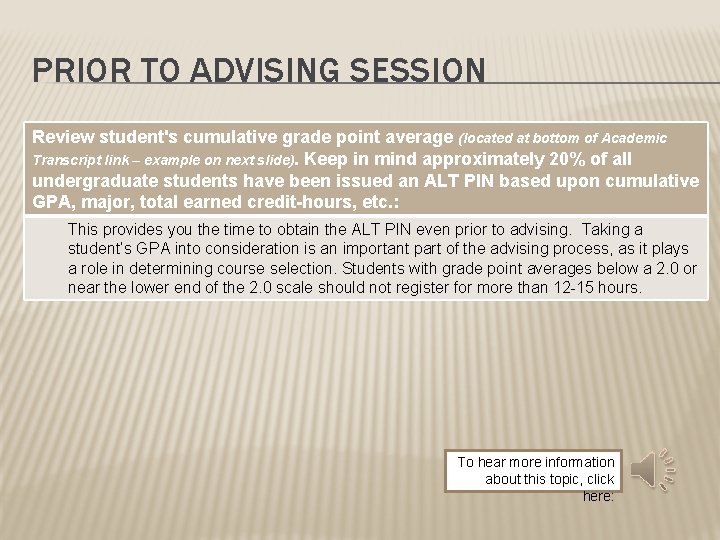 PRIOR TO ADVISING SESSION Review student's cumulative grade point average (located at bottom of