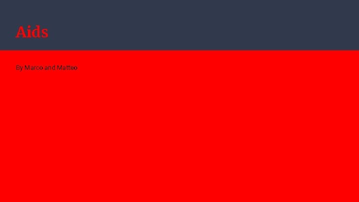 Aids By Marco and Matteo 