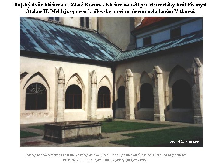 Rajský dvůr kláštera ve Zlaté Koruně. Klášter založil pro cisterciáky král Přemysl Otakar II.