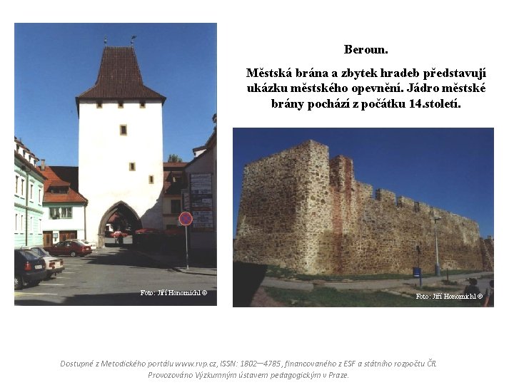 Beroun. Městská brána a zbytek hradeb představují ukázku městského opevnění. Jádro městské brány pochází