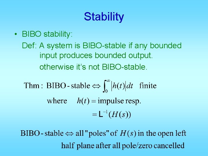 Stability • BIBO stability: Def: A system is BIBO-stable if any bounded input produces