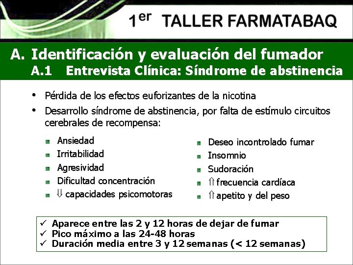 A. Identificación y evaluación del fumador A. 1 • • Entrevista Clínica: Síndrome de