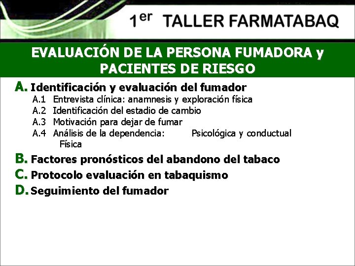 EVALUACIÓN DE LA PERSONA FUMADORA y PACIENTES DE RIESGO A. Identificación y evaluación del