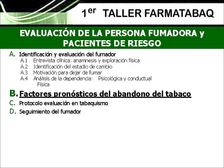 EVALUACIÓN DE LA PERSONA FUMADORA y PACIENTES DE RIESGO A. Identificación y evaluación del