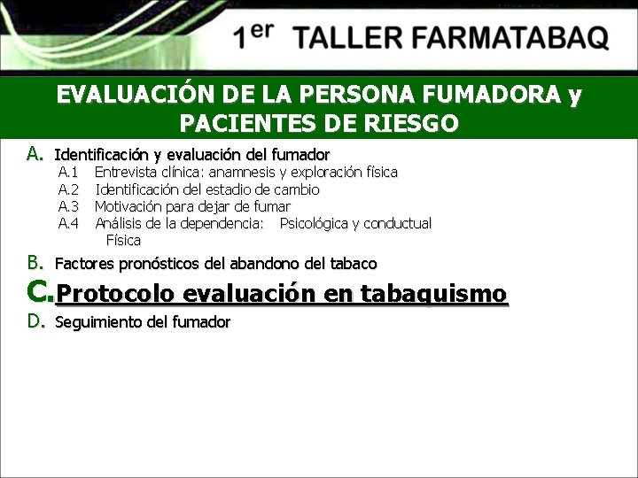 EVALUACIÓN DE LA PERSONA FUMADORA y PACIENTES DE RIESGO A. Identificación y evaluación del