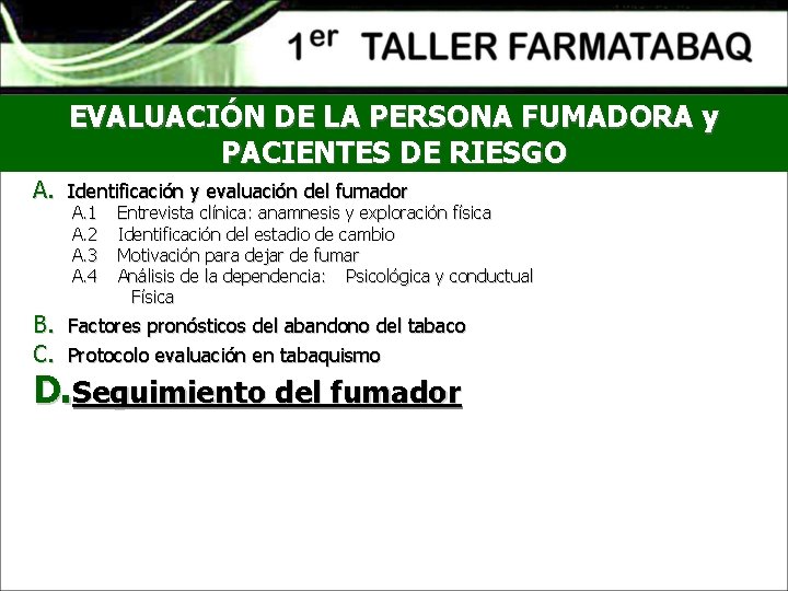 EVALUACIÓN DE LA PERSONA FUMADORA y PACIENTES DE RIESGO A. Identificación y evaluación del