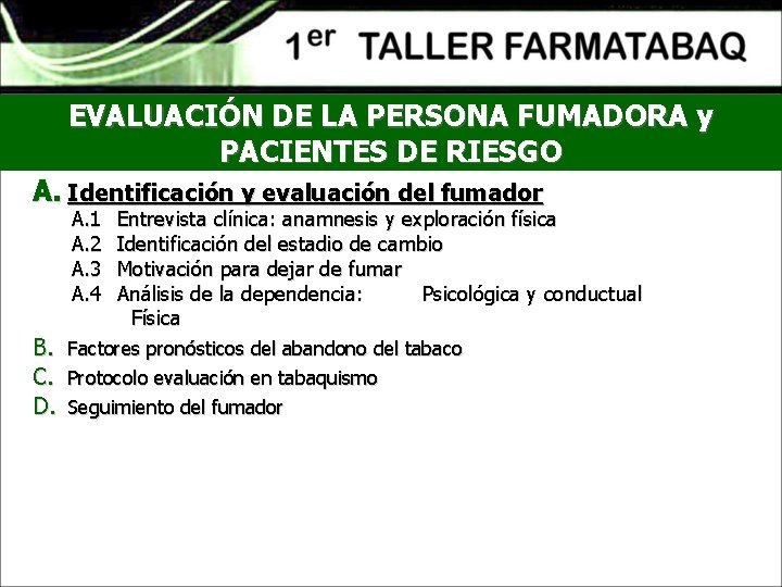EVALUACIÓN DE LA PERSONA FUMADORA y PACIENTES DE RIESGO A. Identificación y evaluación del