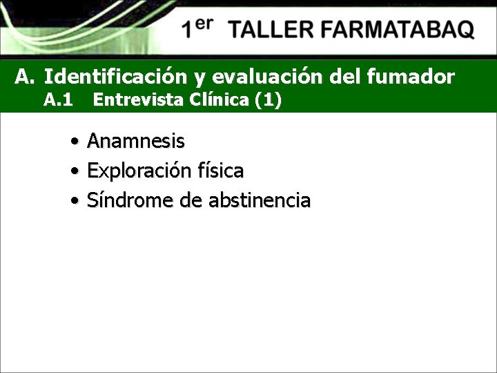 A. Identificación y evaluación del fumador A. 1 • • • Entrevista Clínica (1)