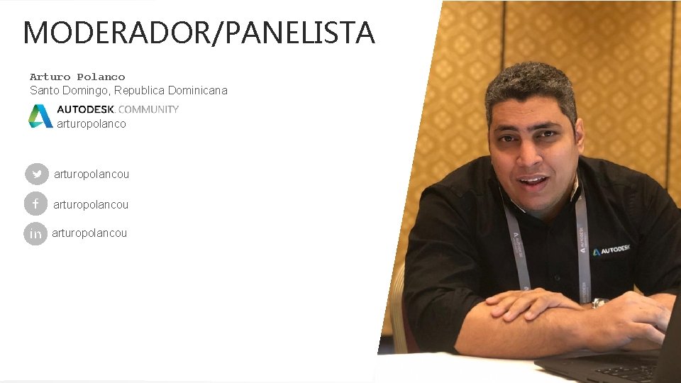 MODERADOR/PANELISTA Arturo Polanco Santo Domingo, Republica Dominicana arturopolancou 