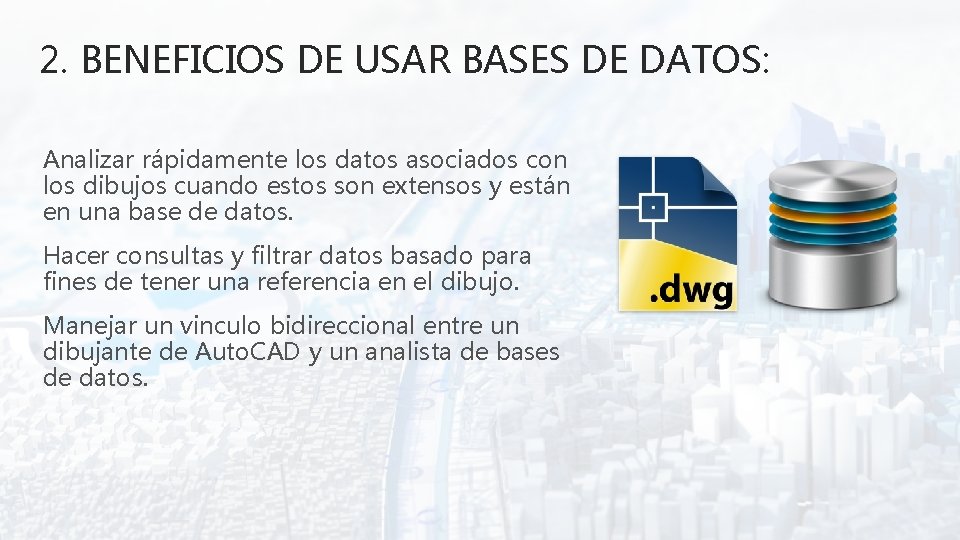 2. BENEFICIOS DE USAR BASES DE DATOS: Analizar rápidamente los datos asociados con los