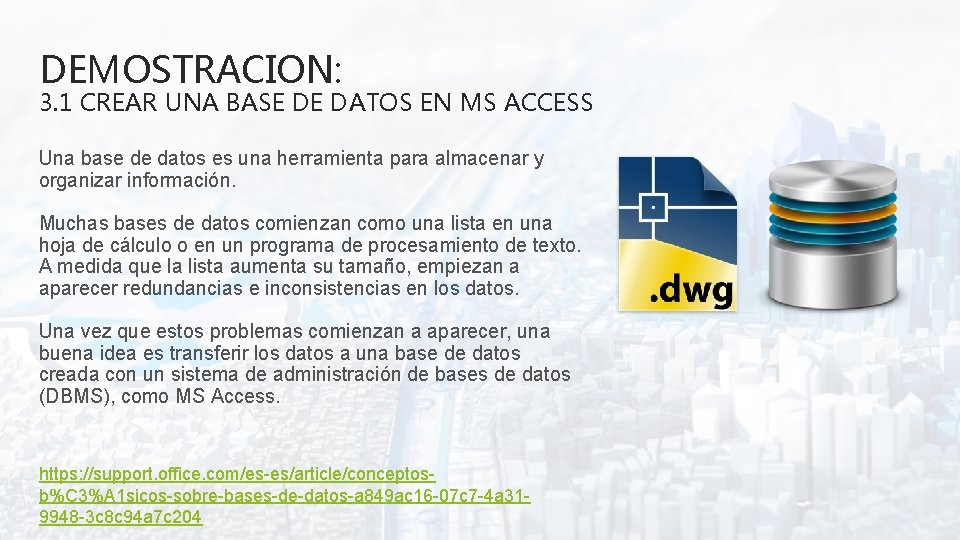DEMOSTRACION: 3. 1 CREAR UNA BASE DE DATOS EN MS ACCESS Una base de