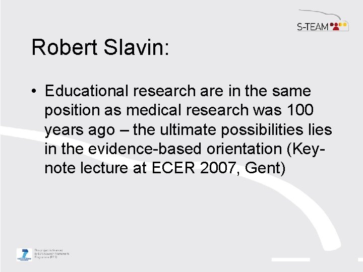 Robert Slavin: • Educational research are in the same position as medical research was Robert Slavin: • Educational research are in the same position as medical research was