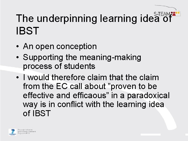 The underpinning learning idea of IBST • An open conception • Supporting the meaning-making The underpinning learning idea of IBST • An open conception • Supporting the meaning-making