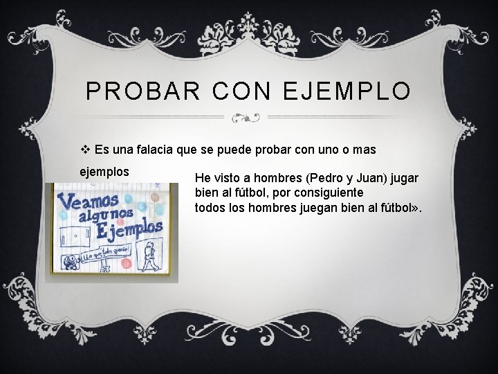 PROBAR CON EJEMPLO v Es una falacia que se puede probar con uno o