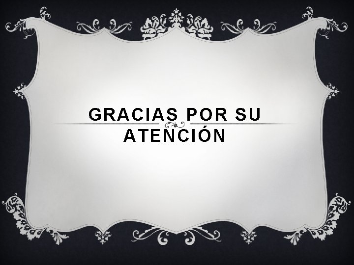 GRACIAS POR SU ATENCIÓN 