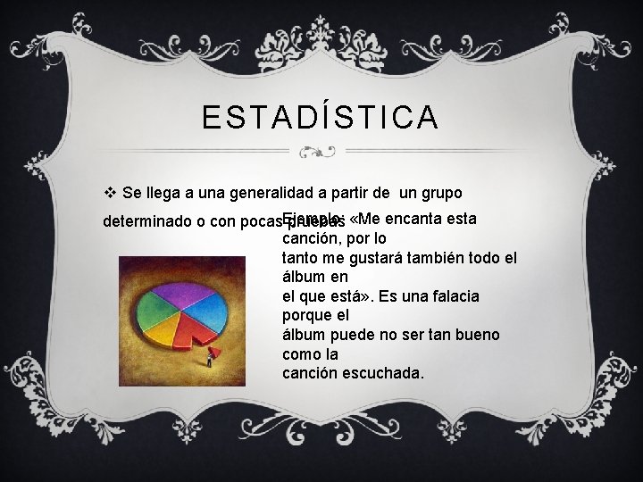 ESTADÍSTICA v Se llega a una generalidad a partir de un grupo determinado o